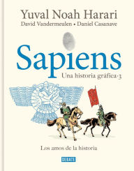 Title: Sapiens. Una historia gráfica 3: Los amos de la historia / Sapiens. A Graphic Hi story 3: The Masters of History, Author: Yuval Noah Harari