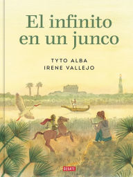 Title: El infinito en un junco (adaptación gráfica) / Papyrus: The Invention of Books in the Ancient World, Author: Irene Vallejo