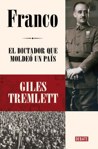 Title: Franco: El dictador que moldeó un país, Author: Giles Tremlett
