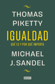 Title: Igualdad / Equality: What It Means and Why It Matters, Author: Michael J. Sandel