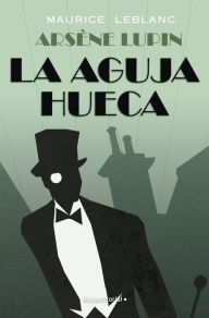 Title: Arsène Lupin. La aguja hueca, Author: Maurice Leblanc