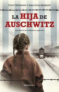 Title: La hija de Auschwitz / The daughter of Auschwitz, Author: Tova Friedman