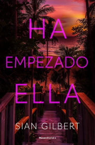 Title: Ha empezado ella, Author: Sian Gilbert