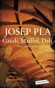 Title: Gaudí, Maillol, Dalí, Author: Josep Pla