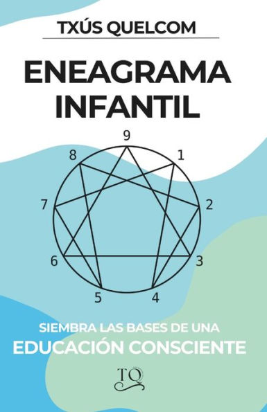 Eneagrama infantil: Siembra las bases de una educación consciente