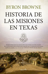 Title: Historia de las misiones en Texas, Author: Byron Browne