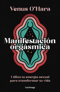 Title: Manifestación orgásmica, Author: Venus O'Hara