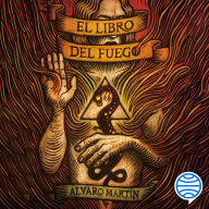 Title: El libro del fuego, Author: Álvaro Martín