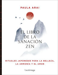 Title: El libro de la sanación Zen, Author: Paula Arai