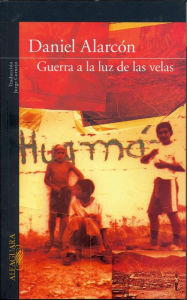 Title: Guerra a la luz de las velas, Author: Daniel Alarcón