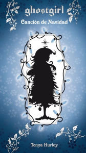 Title: Ghostgirl 4 - Canción de Navidad, Author: Tonya Hurley