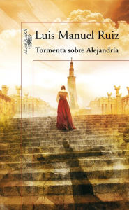 Title: Tormenta sobre Alejandría, Author: Luis Manuel Ruiz