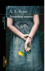 Title: Naturaleza muerta, Author: A. S. Byatt