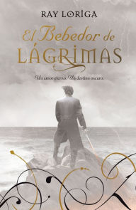 Title: El Bebedor de Lágrimas, Author: Ray Loriga