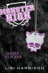 Title: Monster High 3. Querer es poder, Author: Lisi Harrison