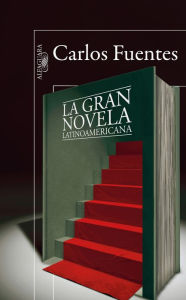 Title: La gran novela latinoamericana, Author: Carlos Fuentes