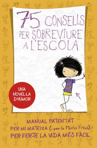 Title: 75 consells per sobreviure a l'escola (75 Consells 1), Author: María Frisa