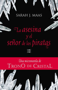 Trono de cristal. Micronovela 1: La asesina y el señor de los piratas