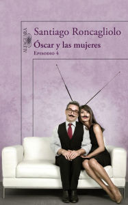 Title: Óscar y las mujeres (Episodio 4), Author: Santiago Roncagliolo