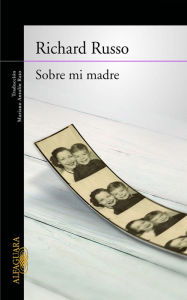 Title: Sobre mi madre, Author: Richard Russo