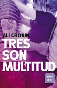 Title: Tres son multitud (Girl Heart Boy 3): Un amor salvaje, Author: Ali Cronin