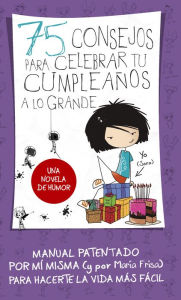 Title: 75 consejos para celebrar tu cumpleaños a lo grande (75 Consejos 3), Author: María Frisa