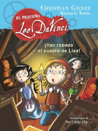 Title: ¡Han robado el cuadro de Lisa! (El pequeño Leo Da Vinci 2), Author: Christian Gálvez