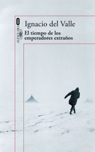 Title: El tiempo de los emperadores extraños (Capitán Arturo Andrade 2), Author: Ignacio del Valle