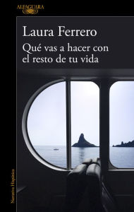 Title: Qué vas a hacer con el resto de tu vida, Author: Laura Ferrero