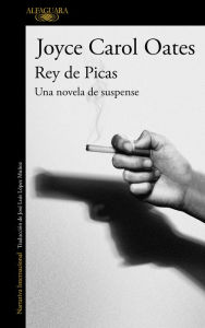 Title: Rey de Picas: Una novela de suspense / Jack of Spades, Author: Joyce Carol Oates