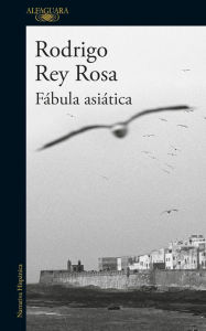 Title: Fabula asiatica / An Asian Fable, Author: Rodrigo Rey Rosa