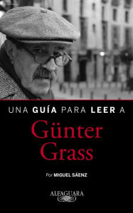 Title: Una guía para leer a Günter Grass, Author: Miguel Sáenz