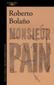 Title: Monsieur Pain, Author: Roberto Bolaño