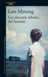 Title: Los dieciséis árboles del Somme, Author: Lars Mytting