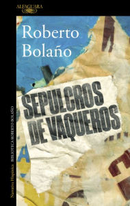 Title: Sepulcros de vaqueros, Author: Roberto Bolaño