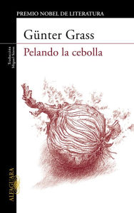 Title: Pelando la cebolla, Author: Günter Grass