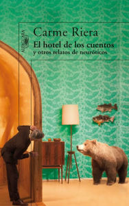 Title: El hotel de los cuentos y otros relatos de neuróticos, Author: Carme Riera