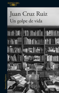 Title: Un golpe de vida, Author: Juan Cruz Ruiz