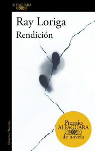 Title: Rendición (Premio Alfaguara de novela 2017), Author: Ray Loriga