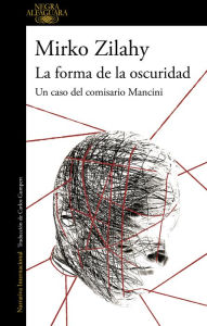 Title: La forma de la oscuridad (Un caso del comisario Mancini 2), Author: Mirko Zilahy