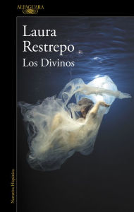 Title: Los Divinos, Author: Laura Restrepo