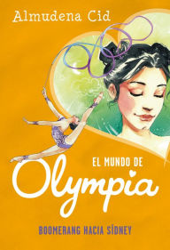 Title: El mundo de Olympia 3 - Boomerang hacia Sídney, Author: Almudena Cid