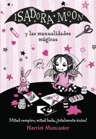 Title: Isadora Moon - Isadora Moon y las manualidades mágicas, Author: Harriet Muncaster