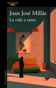 Title: La vida a ratos, Author: Juan José Millás
