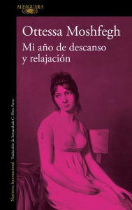 Title: Mi año de descanso y relajación / My Year of Rest and Relaxation, Author: Ottessa Moshfegh