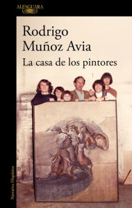 Title: La casa de los pintores, Author: Rodrigo Muñoz Avia