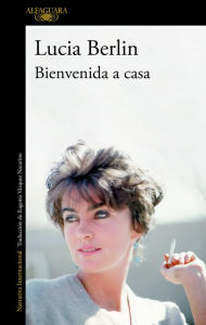 Title: Bienvenida a casa / Welcome Home, Author: Lucia Berlin