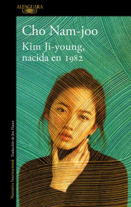 Title: Kim Ji-young, nacida en 1982 / Kim Jiyoung, Born 1982, Author: Cho Nam-Joo