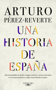 Free books on audio downloads Una historia de Espana / A History of Spain  (English literature) by Arturo Pérez-Reverte 9788420438177