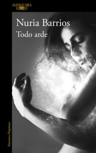 Title: Todo arde, Author: Nuria Barrios